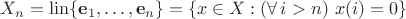 $X_n=\operatorname{lin}\{\bold e_1,\dots,\bold e_n\}=\{x\in X:(\forall\,i>n)\ x(i)=0\}$