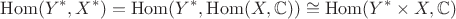 $$ \mathrm{Hom}(Y^*,X^*)=\mathrm{Hom}(Y^*,\mathrm{Hom}(X,\mathbb{C}))\cong\mathrm{Hom}(Y^*\times X,\mathbb{C}) $$