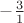 $-\frac{3}{1}$