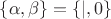 $\{\alpha,\beta\}=\{\vert,0\}$