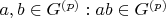$a, b \in G^{(p)}: a b \in G^{(p)}$