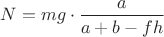 $N=mg\cdot \dfrac{a}{a+b-fh}$
