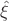 $\hat \xi$