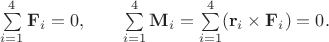 $\sum\limits_{i=1}^4\mathbf F_i=0,\quad\quad\sum\limits_{i=1}^4\mathbf M_i=\sum\limits_{i=1}^4(\mathbf r_i\times\mathbf F_i)=0.$