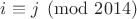 $i\equiv j \pmod{2014}$