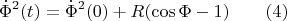 $$\dot \Phi ^2(t)=\dot \Phi ^2(0)+R(\cos \Phi -1)\qquad (4)$$