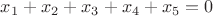 $x_1+x_2+x_3+x_4+x_5=0$