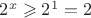 $2^x\geqslant 2^1=2$