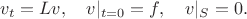$$
v_{t}=Lv,\quad v|_{t=0}=f,\quad v|_S=0.
$$