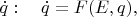 $\dot{q}:\quad \dot{q}=F(E,q),$