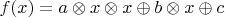 $f(x)=a \otimes x \otimes x \oplus b \otimes x \oplus c$