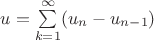 $u = \sum\limits_{k=1}^\infty (u_n-u_{n-1})$