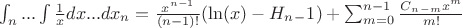 $\int _{n}...\int\frac{1}{x}dx...dx_{n}=\frac{x^{n-1}}{(n-1)!}(\ln (x)-H_n_-1)+\sum_{m=0}^{n-1}\frac{C_n_-_mx^{m}}{m!}$