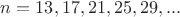 $n=13,17,21,25,29,...$