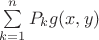 $\sum\limits_{k=1}^{n}P_k g(x,y)$