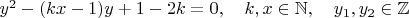 $y^2-(kx-1)y+1-2k=0,\quad k,x \in \mathbb{N}, \quad y_1,y_2 \in \mathbb{Z}$