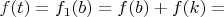$f(t)=f_1(b)=f(b)+f(k)=$