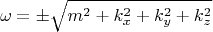 $$
\omega = \pm \sqrt{m^2 + k_x^2 + k_y^2 + k_z^2}
$$