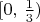 $[0, \, \frac 1 3) $