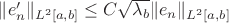 $\| e_n' \|_{L^2[a,b]} \leq C \sqrt{\lambda_b} \| e_n \|_{L^2[a,b]}$