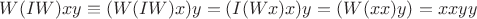 $W(IW)xy \equiv (W(IW)x)y = (I(Wx)x)y = (W(xx)y) = xxyy$