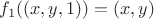 $f_1((x,y,1))=(x,y)$
