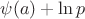 $\psi(a)+\ln p$