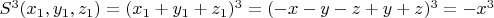 $S^3(x_1,y_1,z_1)=(x_1+y_1+z_1)^3= (-x-y-z+y+z)^3=-x^3$