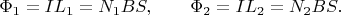 $$
\Phi_1 = I L_1 = N_1 B S, \qquad \Phi_2 = I L_2 = N_2 B S.
$$