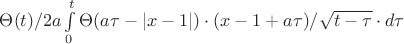 $\Theta(t)/2a \int\limits_{0}^{t} \Theta(a\tau-|x-1|)\cdot (x-1+a\tau)/\sqrt{t-\tau}\cdot d\tau$