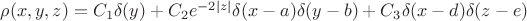 $\rho (x,y,z) = C_1 \delta (y) + C_2 e^{-2|z|} \delta(x-a)\delta(y-b) + C_3 \delta(x-d) \delta(z-e)$