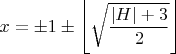 $x=\pm1\pm\left\lfloor\sqrt{\dfrac{|H|+3}{2}}\right\rfloor$