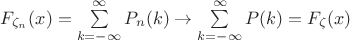 $F_{\zeta_n}(x) = \sum\limits_{k=-\infty}^{\infty} P_n(k) \rightarrow \sum\limits_{k=-\infty}^{\infty} P(k) = F_{\zeta}(x)$