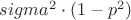 $sigma^{2}\cdot (1-p^{2})$