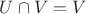$U\cap V=V$