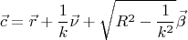 $$\vec c=\vec r+\frac{1}{k}\vec\nu+\sqrt{R^2-\frac{1}{k^2}}\vec\beta$$