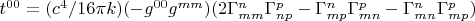 $t^{00}=(c^4/16{\pi}k)(-g^{00}g^{mm})(2\Gamma_{mm}^{n}\Gamma_{np}^{p}-\Gamma_{mp}^{n}\Gamma_{mn}^{p}-\Gamma_{mn}^{n}\Gamma_{mp}^{p})$