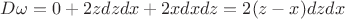 $D\omega = 0 + 2z dzdx +2xdxdz=2(z-x)dzdx$