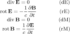 $$\begin{array}{c@{\qquad\qquad}c}\operatorname{div}\mathbf{E}=0&\mathrm{(dE)}\\\operatorname{rot}\mathbf{E}=-\dfrac{1}{c}\dfrac{\partial\mathbf{B}}{\partial t}&\mathrm{(rE)}\\\operatorname{div}\mathbf{B}=0&\mathrm{(dM)}\\\operatorname{rot}\mathbf{B}=\dfrac{1}{c}\dfrac{\partial\mathbf{E}}{\partial t}&\mathrm{(rM)}\\\end{array}$$