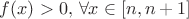 $ f(x) > 0, \,\forall x \in [n,n+1] $