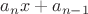 $a_nx+a_{n-1}$