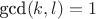 $\text{gcd}(k,l)=1$