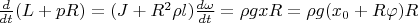 $\frac d {dt} (L+pR)=(J+R^{2}\rho l)\frac {d\omega} {dt}=\rho g x R=\rho g (x_0+R\varphi) R$