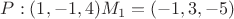 $P : (1, -1, 4)
M_1 = (-1, 3,-5)$