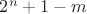 $2^n+1-m$