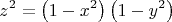 $$\[
z^2  = \left( {1 - x^2 } \right)\left( {1 - y^2 } \right)
\]$