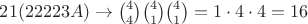 $21(22223A) \to \binom{4}{4}\binom{4}{1}\binom{4}{1}=1\cdot4\cdot4=16$