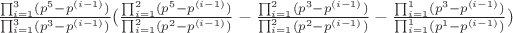 $\frac{\prod\limit_{i=1}^{3}(p^5-p^{(i-1)})}{\prod\limit_{i=1}^{3}(p^3-p^{(i-1)})} (\frac{\prod\limit_{i=1}^{2}(p^5-p^{(i-1)})}{\prod\limit_{i=1}^{2}(p^2-p^{(i-1)})} - \frac{\prod\limit_{i=1}^{2}(p^3-p^{(i-1)})}{\prod\limit_{i=1}^{2}(p^2-p^{(i-1)})} - \frac{\prod\limit_{i=1}^{1}(p^3-p^{(i-1)})}{\prod\limit_{i=1}^{1}(p^1-p^{(i-1)})})$