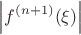 \[\left| {f^{(n + 1)} (\xi )} \right|\]