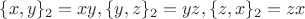 $\{x,y\}_2=xy, \{y,z\}_2=yz, \{z,x\}_2=zx$